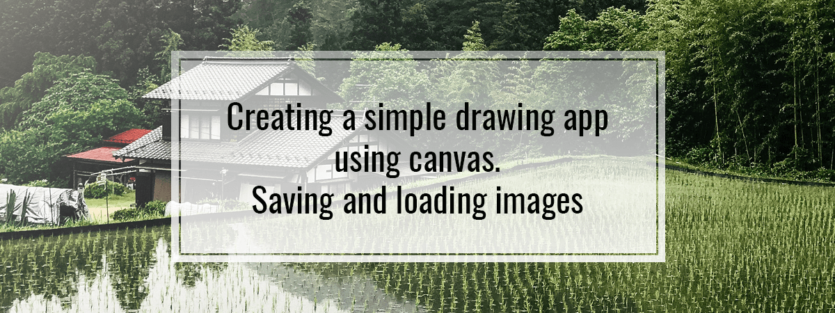 Creating a simple drawing app using canvas. Saving and loading images