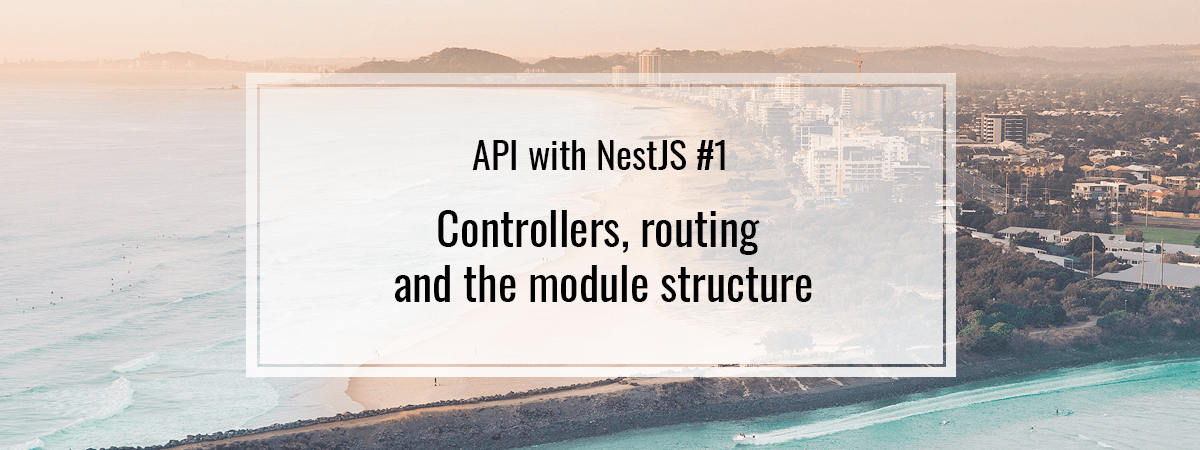 API with NestJS #1. Controllers, routing and the module structure