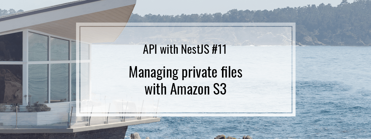 API with NestJS #11. Managing private files with Amazon S3