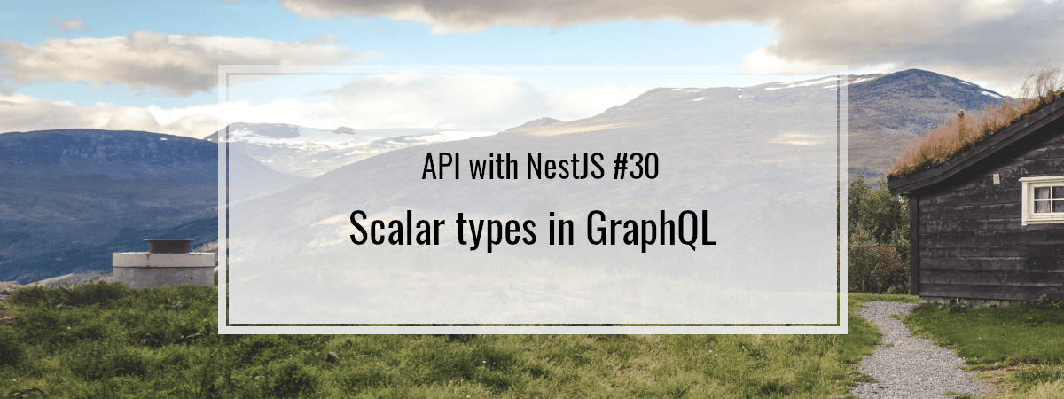 API with NestJS #30. Scalar types in GraphQL