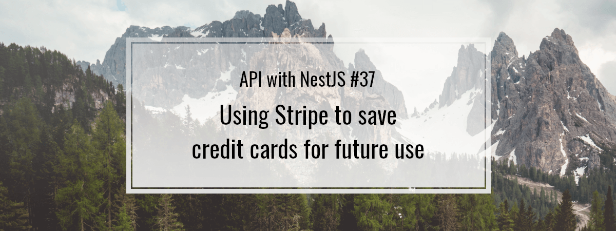 API with NestJS #37. Using Stripe to save credit cards for future use