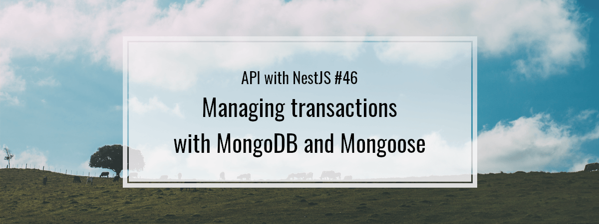 API with NestJS #46. Managing transactions with MongoDB and Mongoose