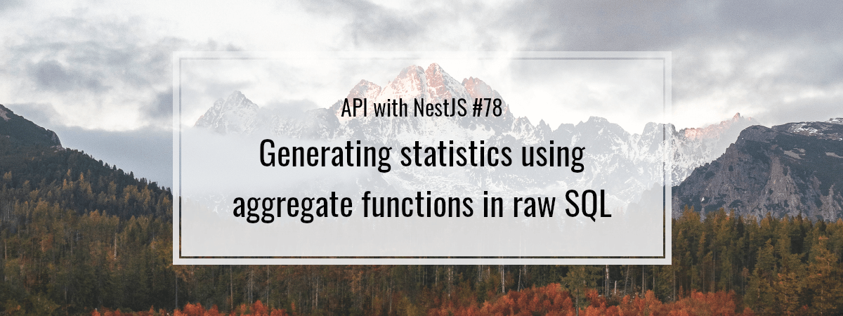 API with NestJS #78. Generating statistics using aggregate functions in raw SQL