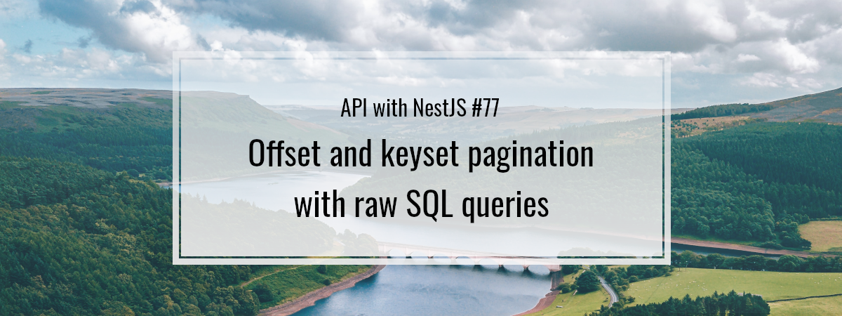 API with NestJS #77. Offset and keyset pagination with raw SQL queries